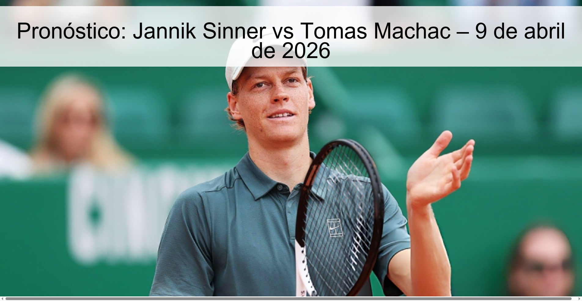 Pronóstico: Jannik Sinner vs Tomas Machac – 9 de abril de 2026