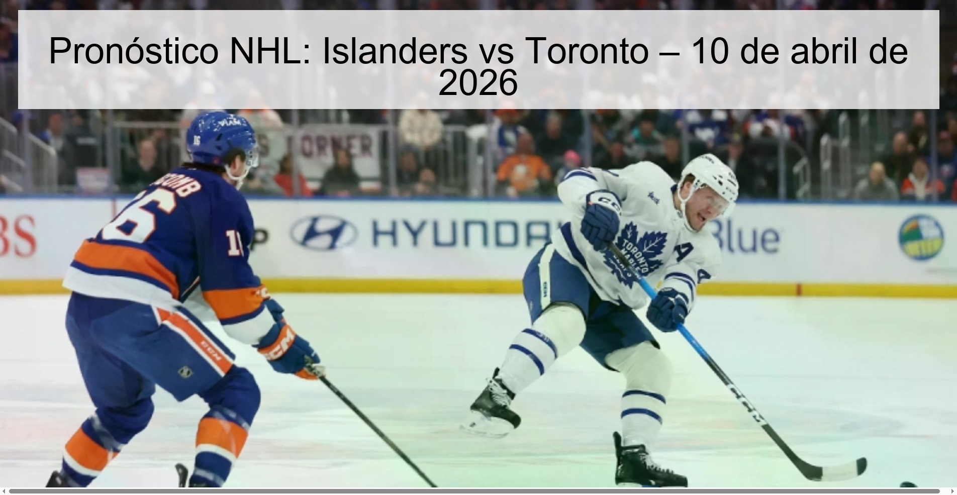 Pronóstico NHL: Islanders vs Toronto – 10 de abril de 2026