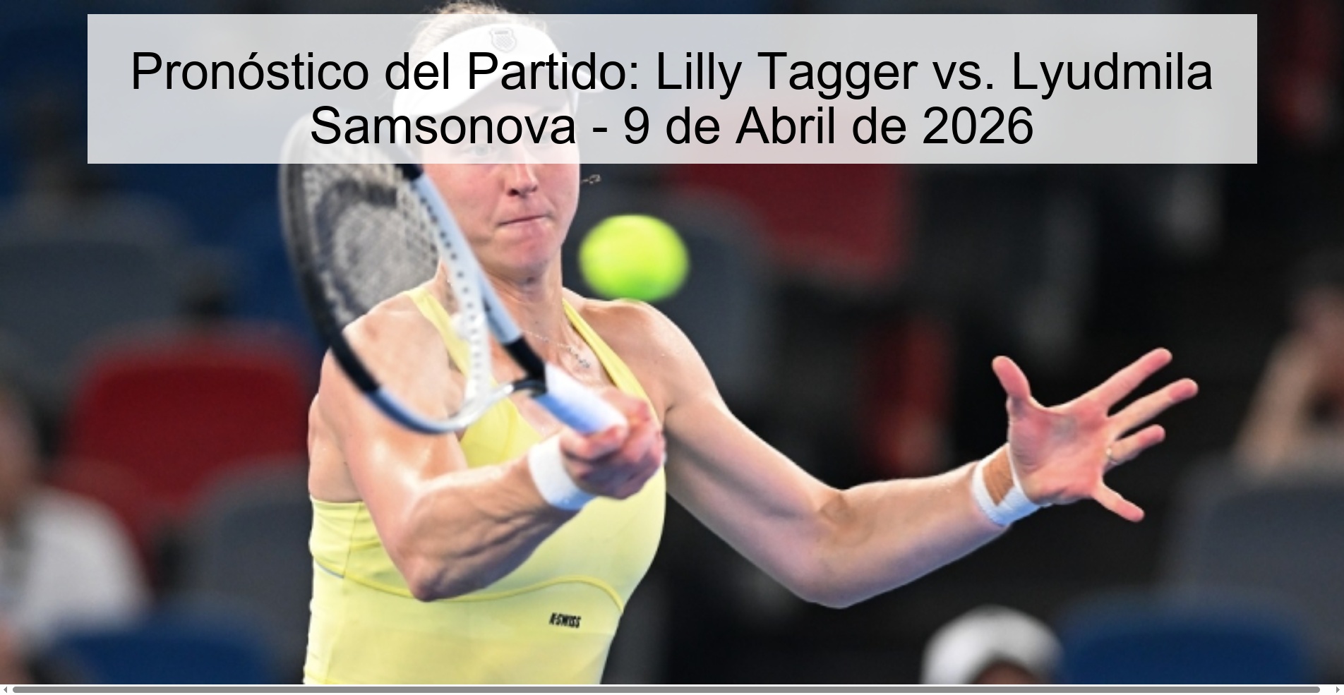 Pronóstico del Partido: Lilly Tagger vs. Lyudmila Samsonova - 9 de Abril de 2026