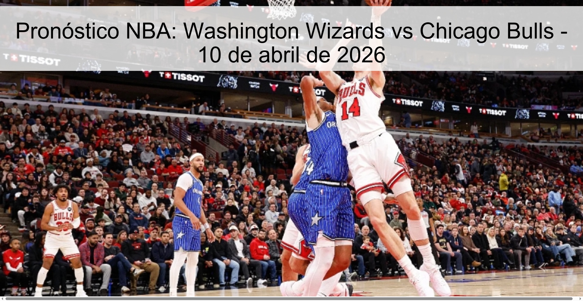 Pronóstico NBA: Washington Wizards vs Chicago Bulls - 10 de abril de 2026 Pronóstico NBA: Washington Wizards vs Chicago Bulls - 10 de abril de 2026