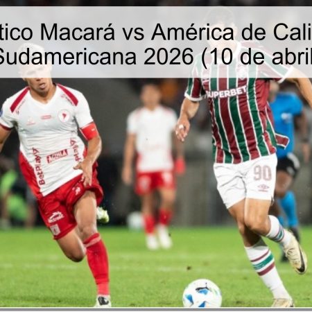 Pronóstico Macará vs América de Cali – Copa Sudamericana 2026 (10 de abril)