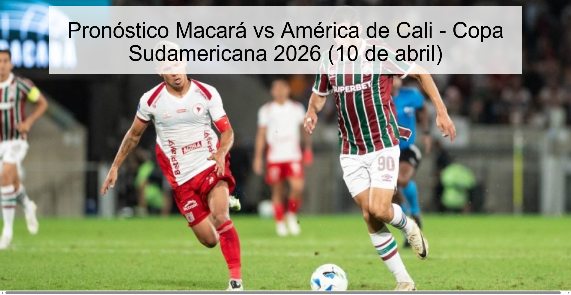 Pronóstico Macará vs América de Cali - Copa Sudamericana 2026 (10 de abril)