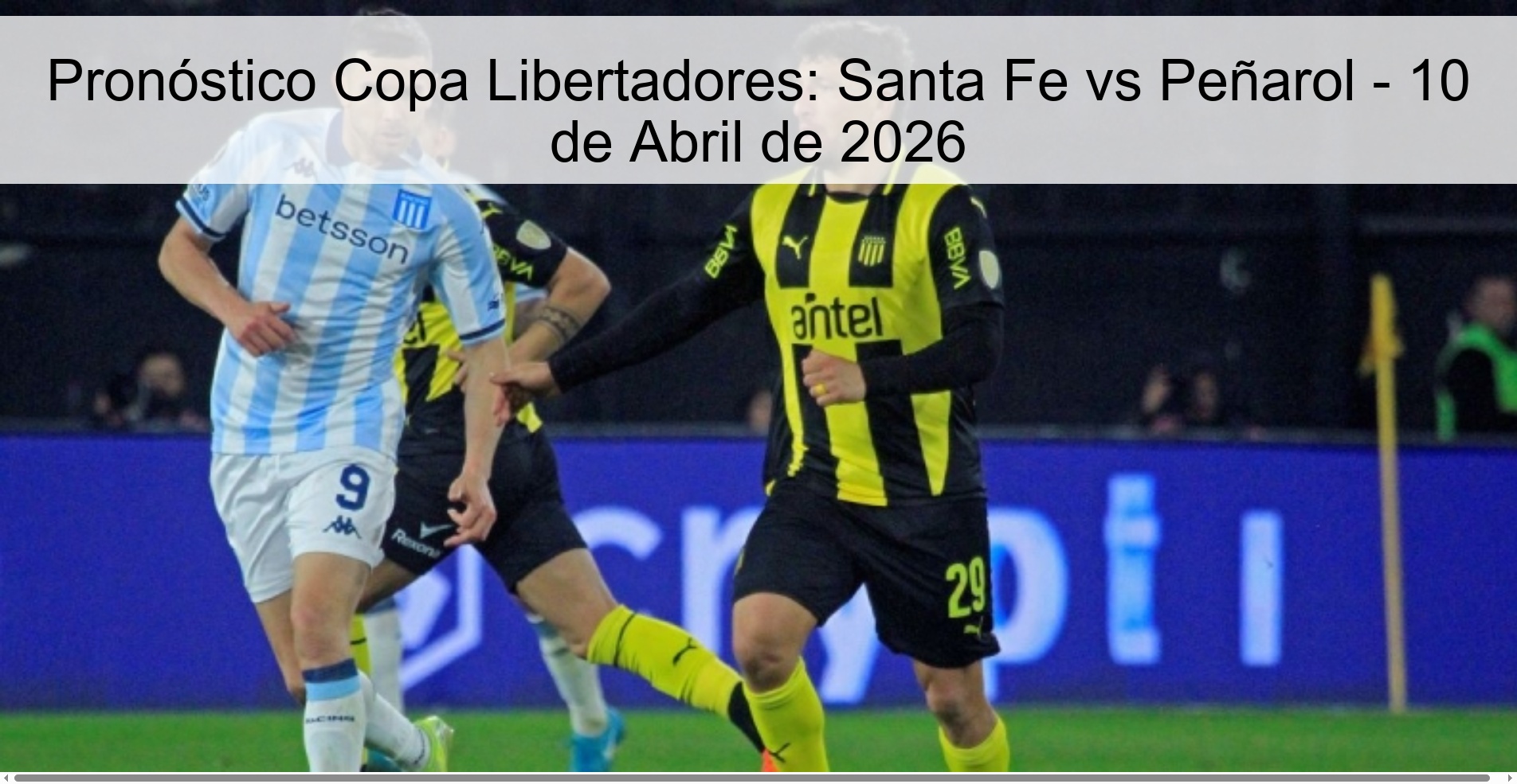 Pronóstico Copa Libertadores: Santa Fe vs Peñarol - 10 de Abril de 2026 Pronóstico Copa Libertadores: Santa Fe vs Peñarol - 10 de Abril de 2026