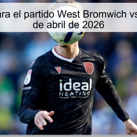 Pronóstico para el partido West Bromwich vs Millwall – 10 de abril de 2026