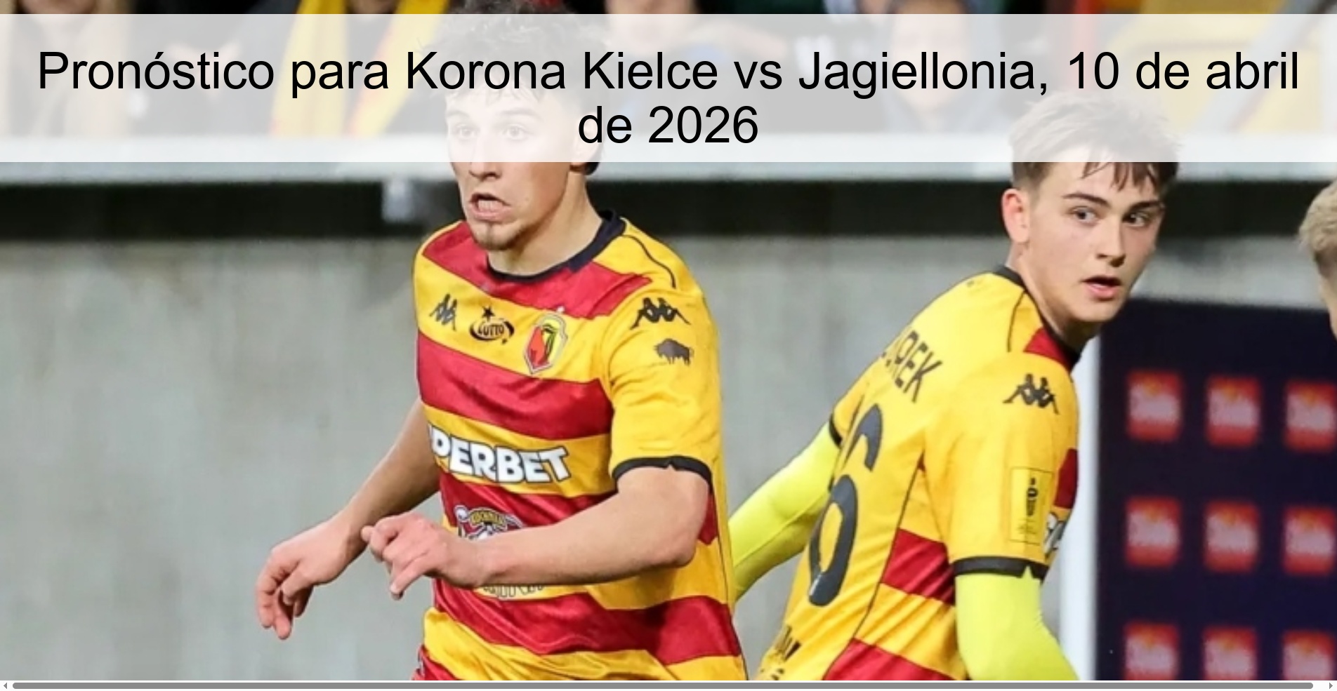 Pronóstico para Korona Kielce vs Jagiellonia, 10 de abril de 2026
