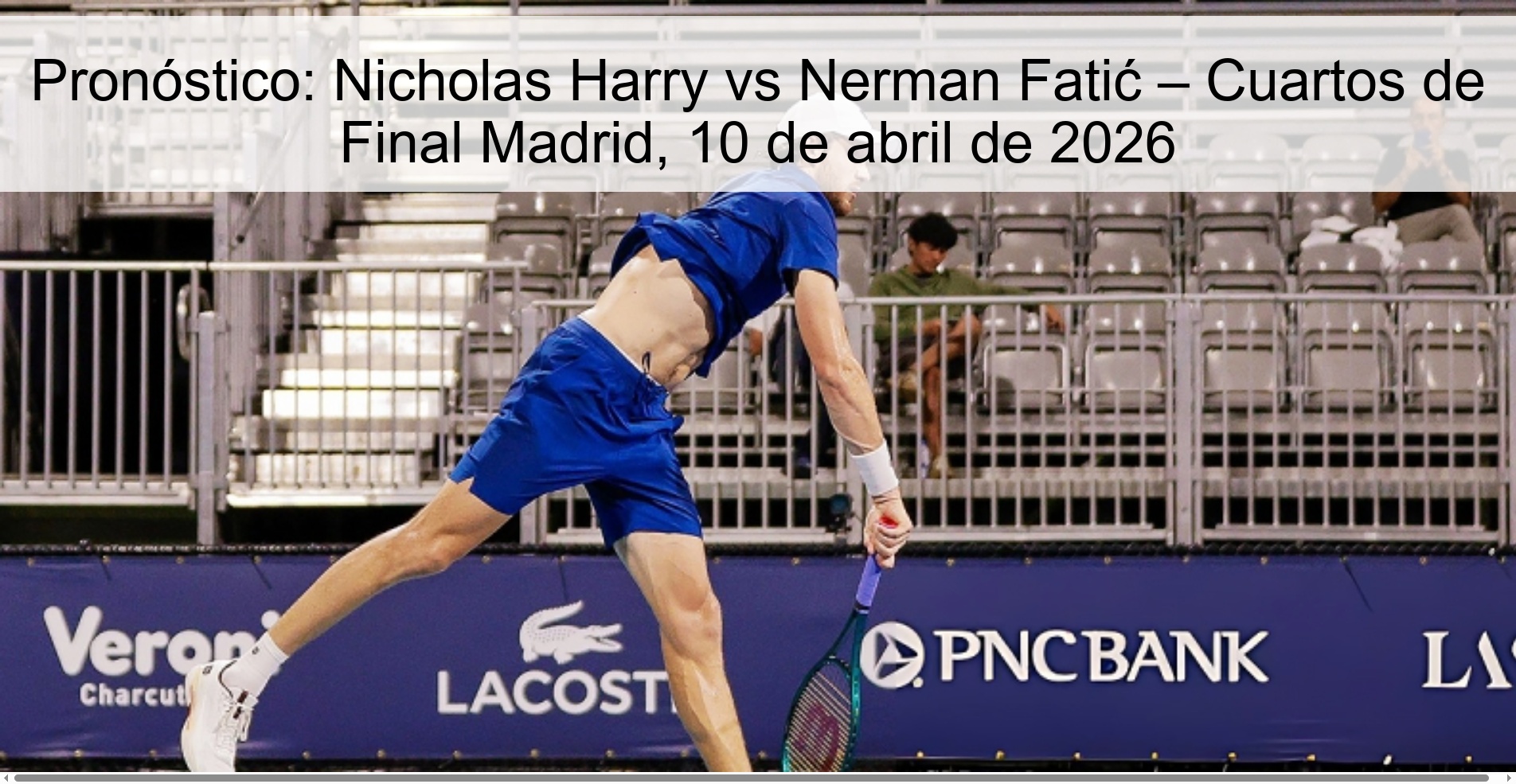 Pronóstico: Nicholas Harry vs Nerman Fatić – Cuartos de Final Madrid, 10 de abril de 2026