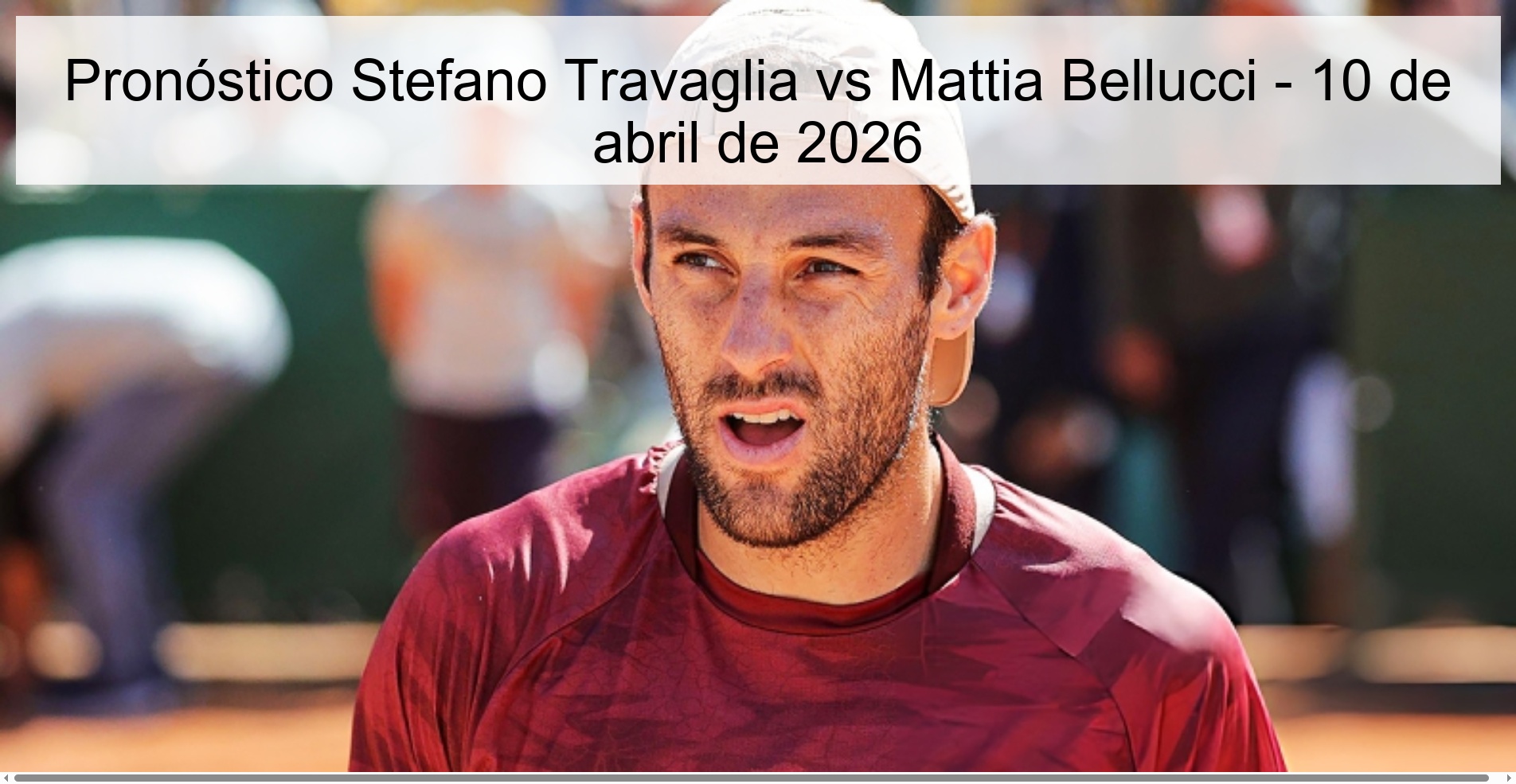 Pronóstico Stefano Travaglia vs Mattia Bellucci - 10 de abril de 2026 Pronóstico Stefano Travaglia vs Mattia Bellucci - 10 de abril de 2026