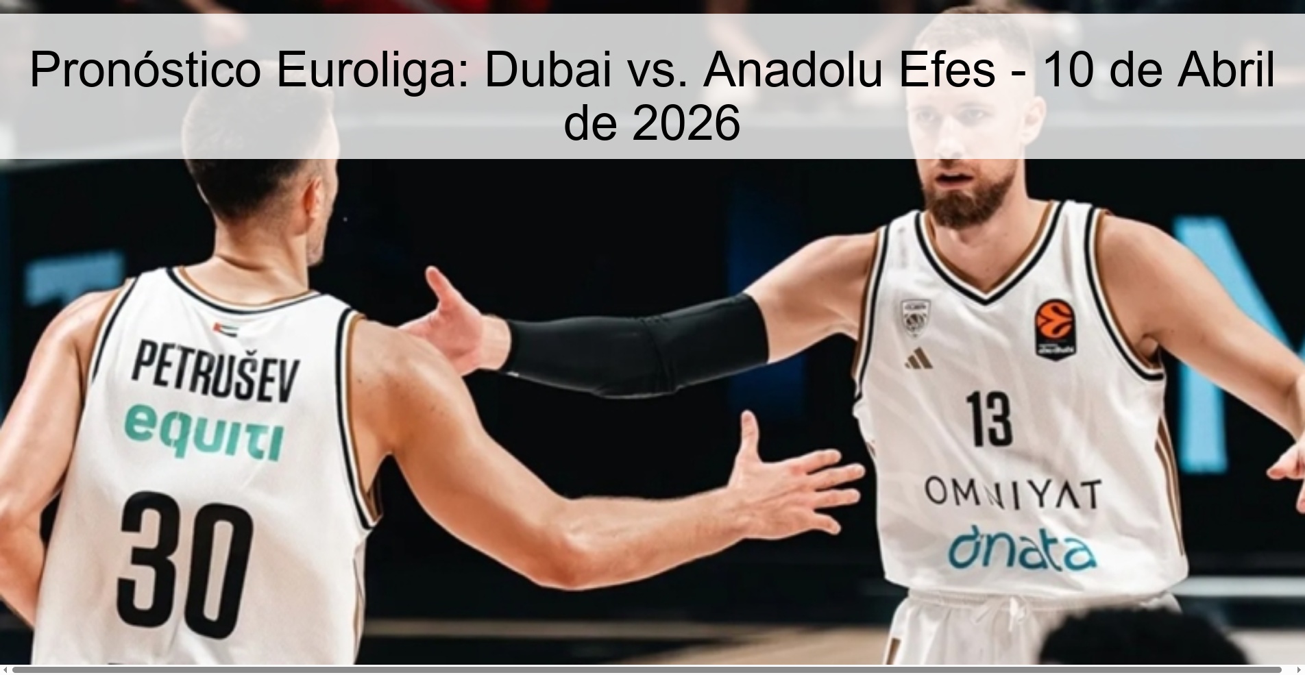 Pronóstico Euroliga: Dubai vs. Anadolu Efes - 10 de Abril de 2026