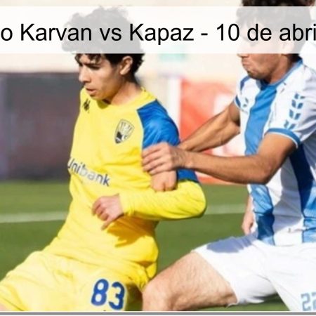 Pronóstico Karvan vs Kapaz – 10 de abril de 2026
