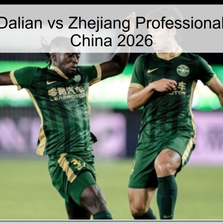 Pronóstico Dalian vs Zhejiang Professional – Superliga China 2026