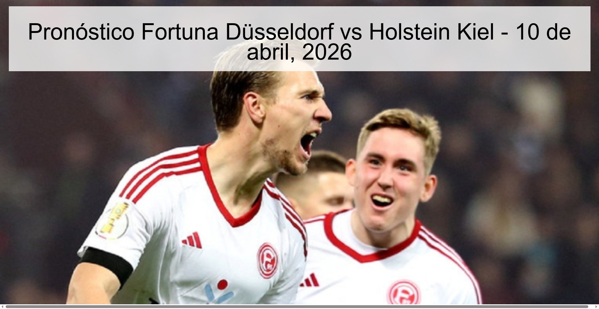 Pronóstico Fortuna Düsseldorf vs Holstein Kiel - 10 de abril, 2026