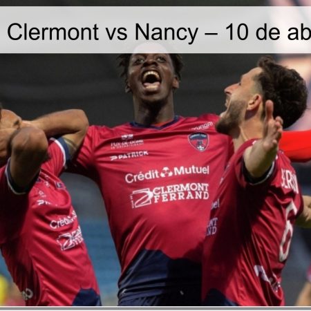 Pronóstico Clermont vs Nancy – 10 de abril de 2026