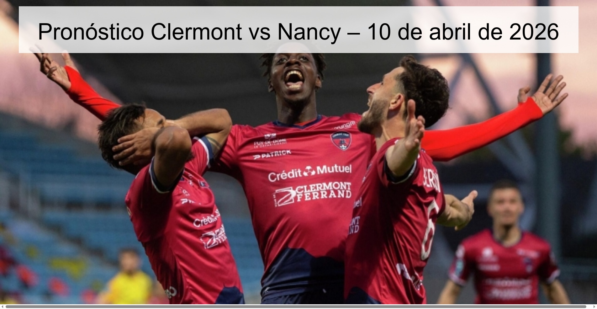 Pronóstico Clermont vs Nancy – 10 de abril de 2026 Pronóstico Clermont vs Nancy – 10 de abril de 2026