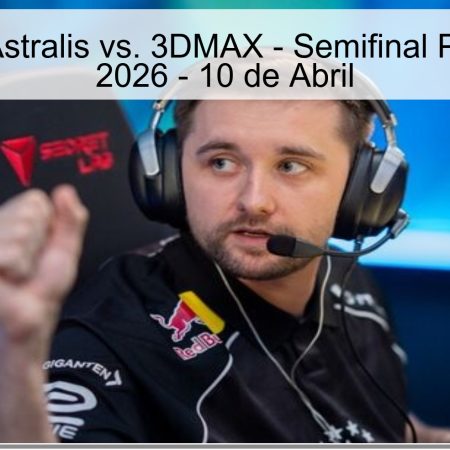 Pronóstico: Astralis vs. 3DMAX – Semifinal PGL Bucarest 2026 – 10 de Abril