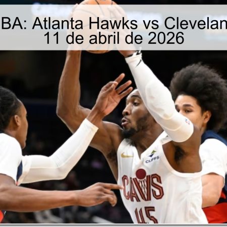 Pronóstico NBA: Atlanta Hawks vs Cleveland Cavaliers – 11 de abril de 2026