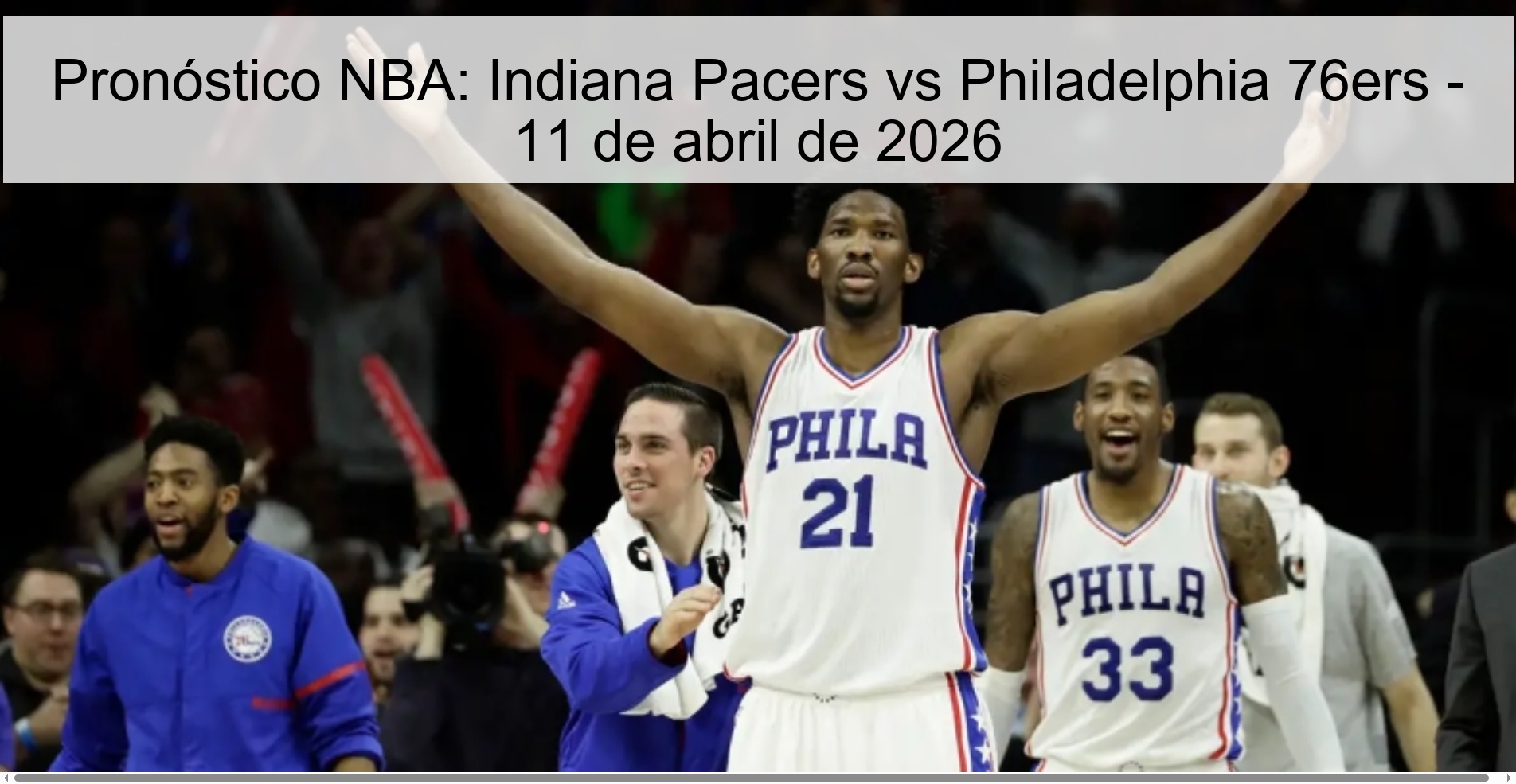 Pronóstico NBA: Indiana Pacers vs Philadelphia 76ers - 11 de abril de 2026