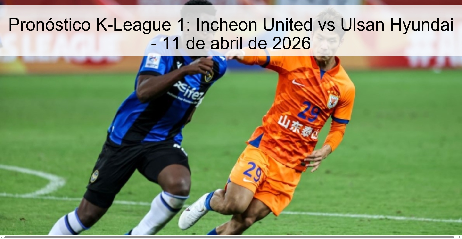 Pronóstico K-League 1: Incheon United vs Ulsan Hyundai - 11 de abril de 2026