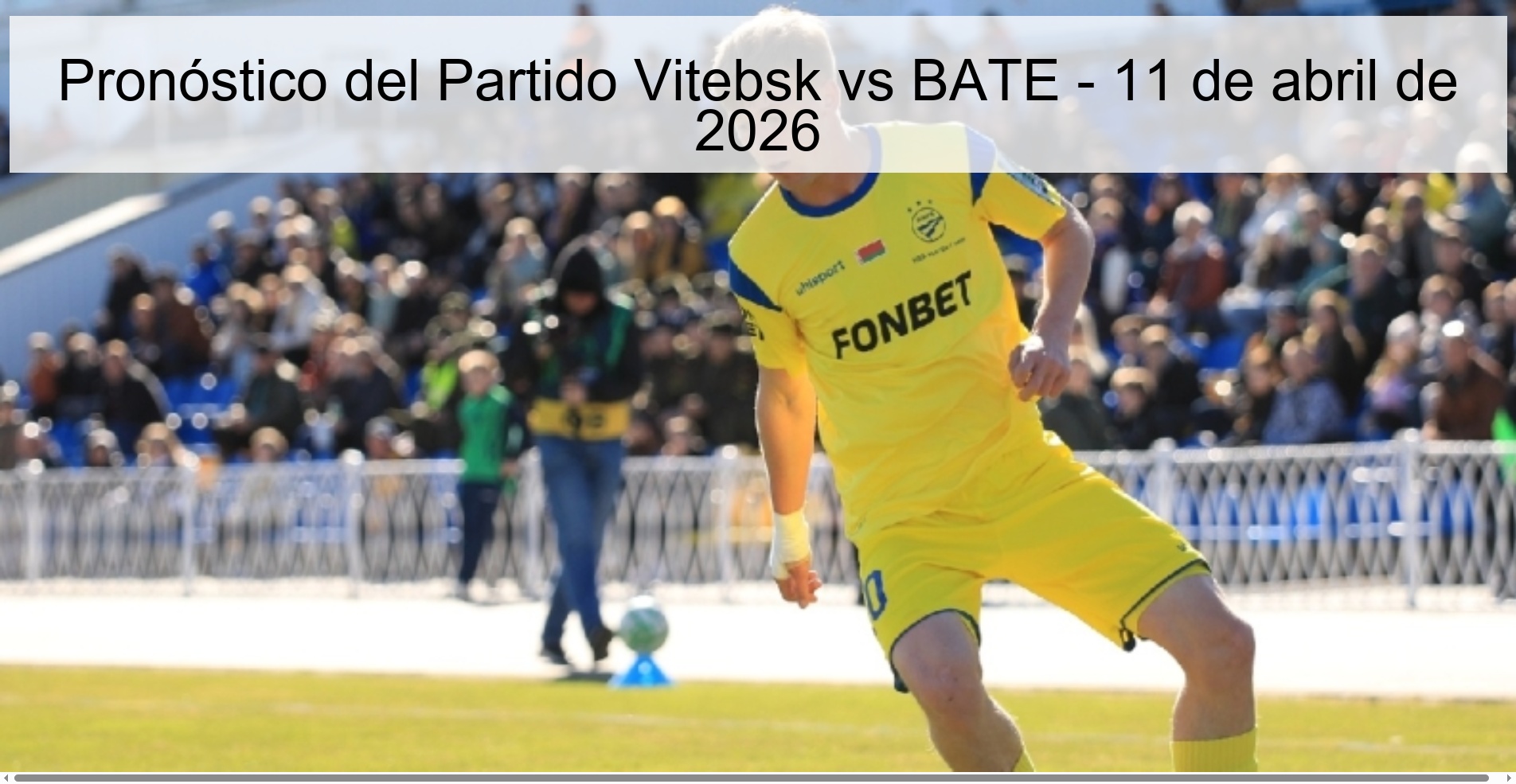 Pronóstico del Partido Vitebsk vs BATE - 11 de abril de 2026