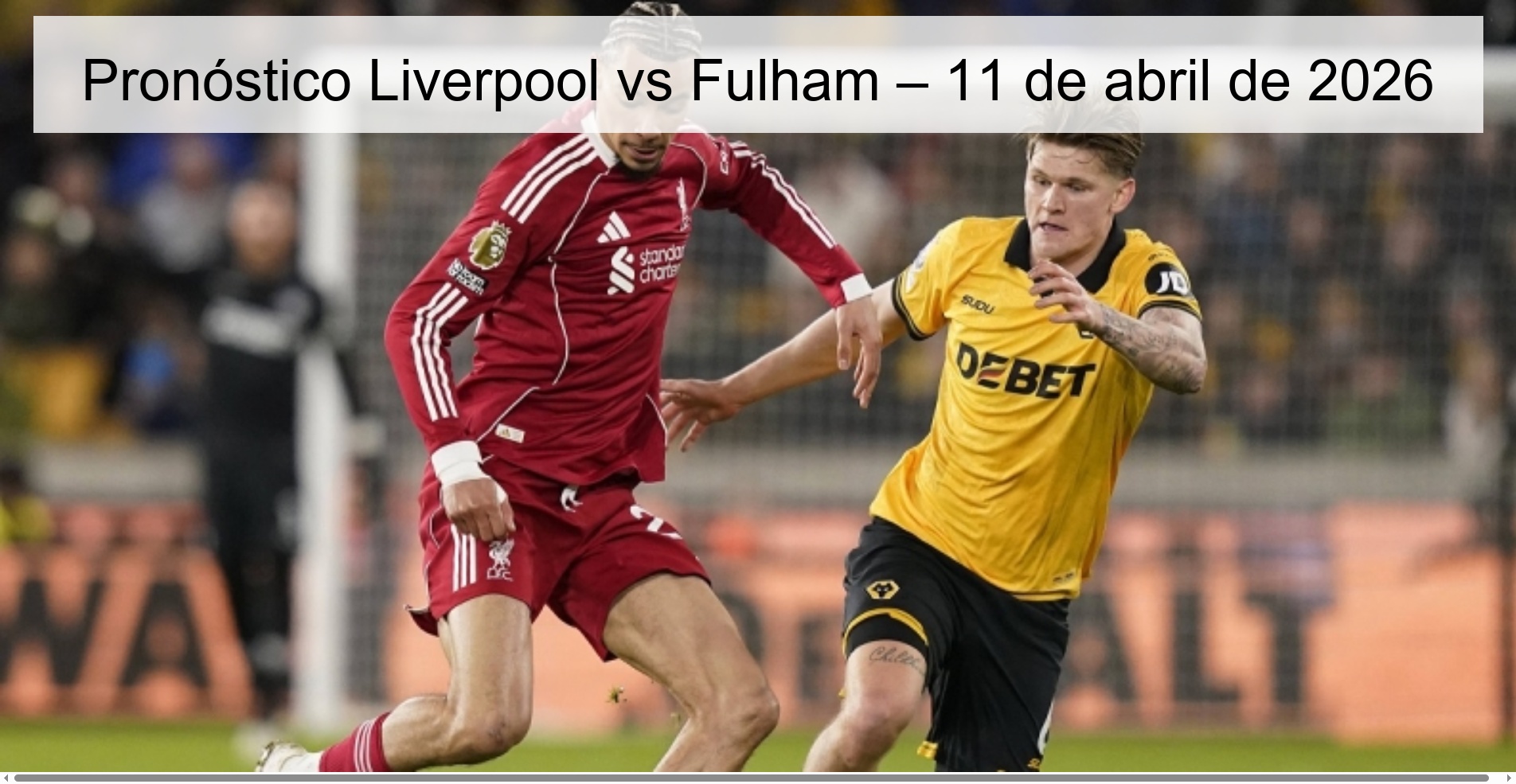 Pronóstico Liverpool vs Fulham – 11 de abril de 2026