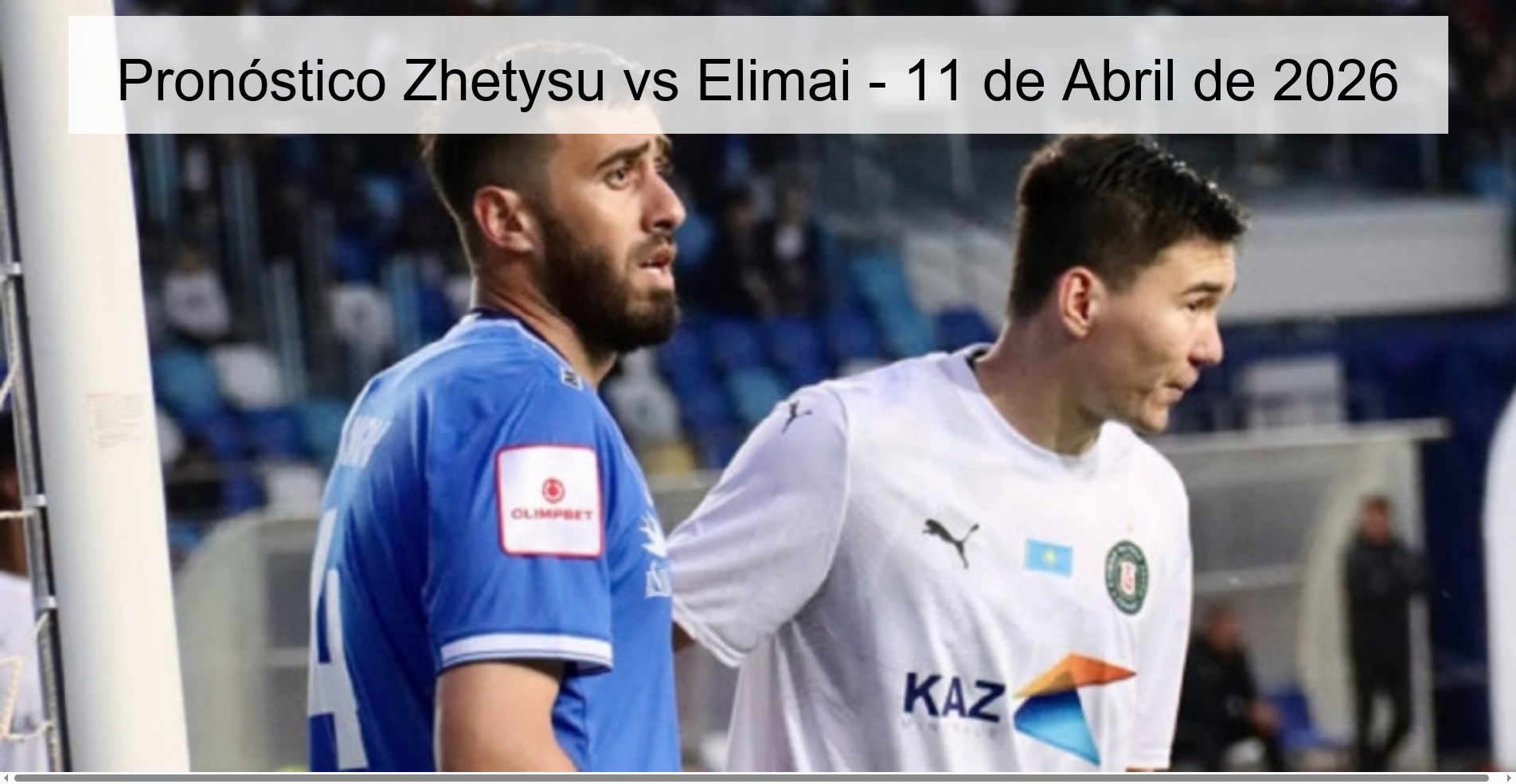 Pronóstico Zhetysu vs Elimai - 11 de Abril de 2026