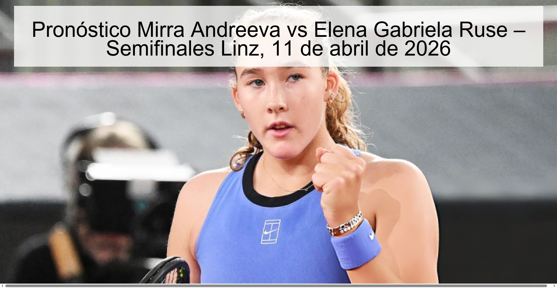 Pronóstico Mirra Andreeva vs Elena Gabriela Ruse – Semifinales Linz, 11 de abril de 2026