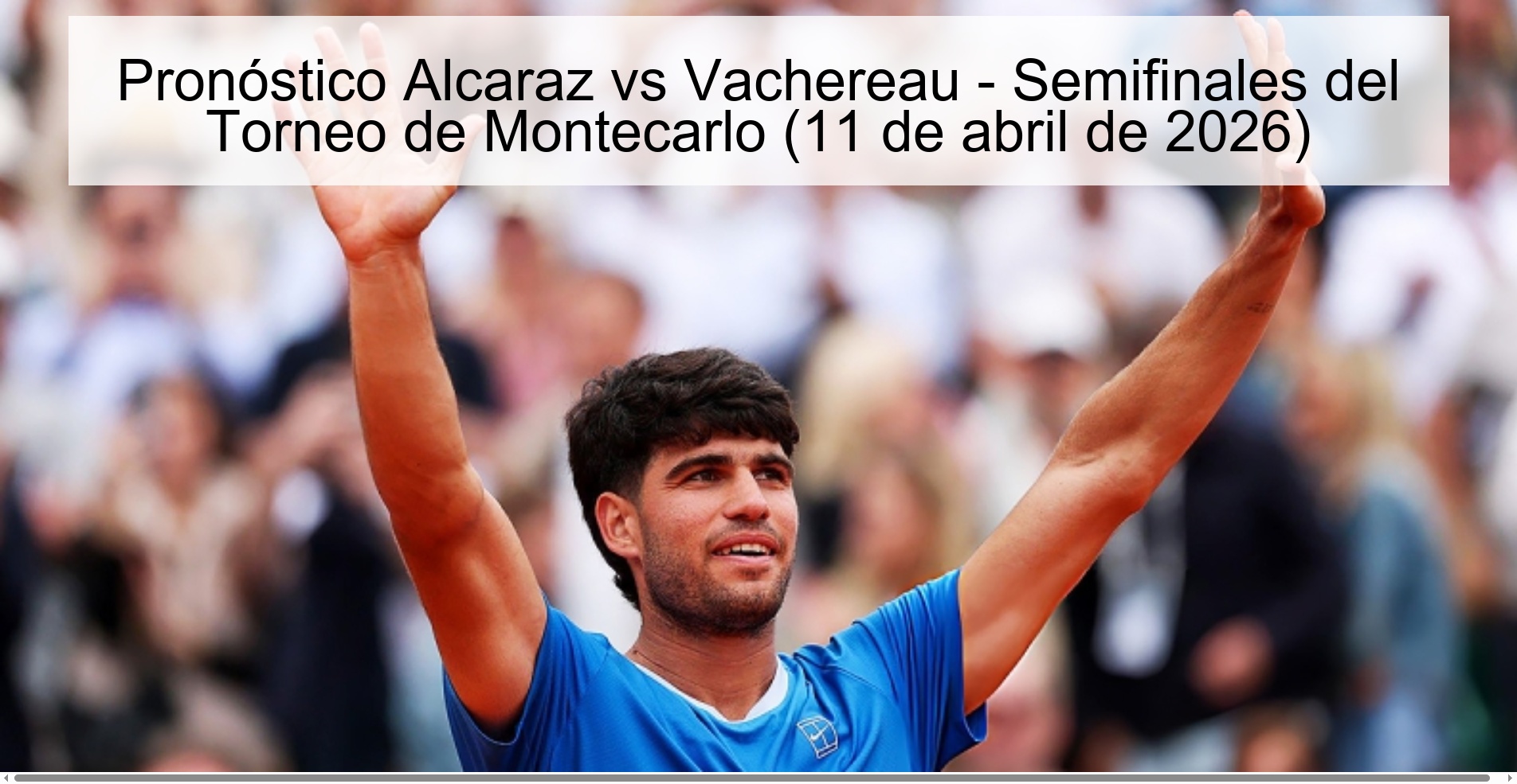 Pronóstico Alcaraz vs Vachereau - Semifinales del Torneo de Montecarlo (11 de abril de 2026)