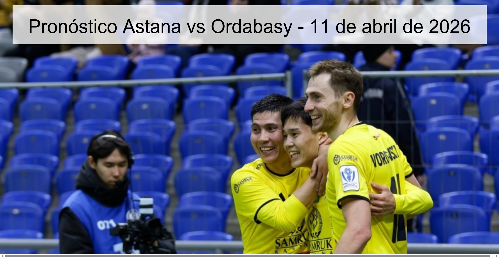 Pronóstico Astana vs Ordabasy - 11 de abril de 2026