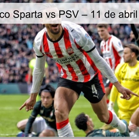 Pronóstico Sparta vs PSV – 11 de abril de 2026