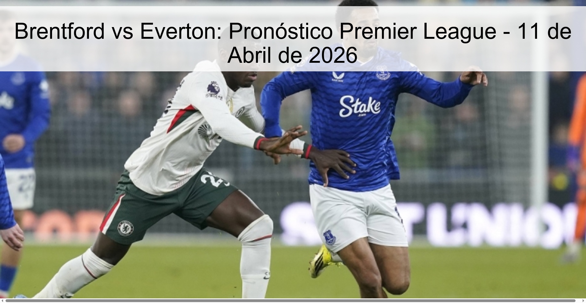 Brentford vs Everton: Pronóstico Premier League - 11 de Abril de 2026 Brentford vs Everton: Pronóstico Premier League - 11 de Abril de 2026