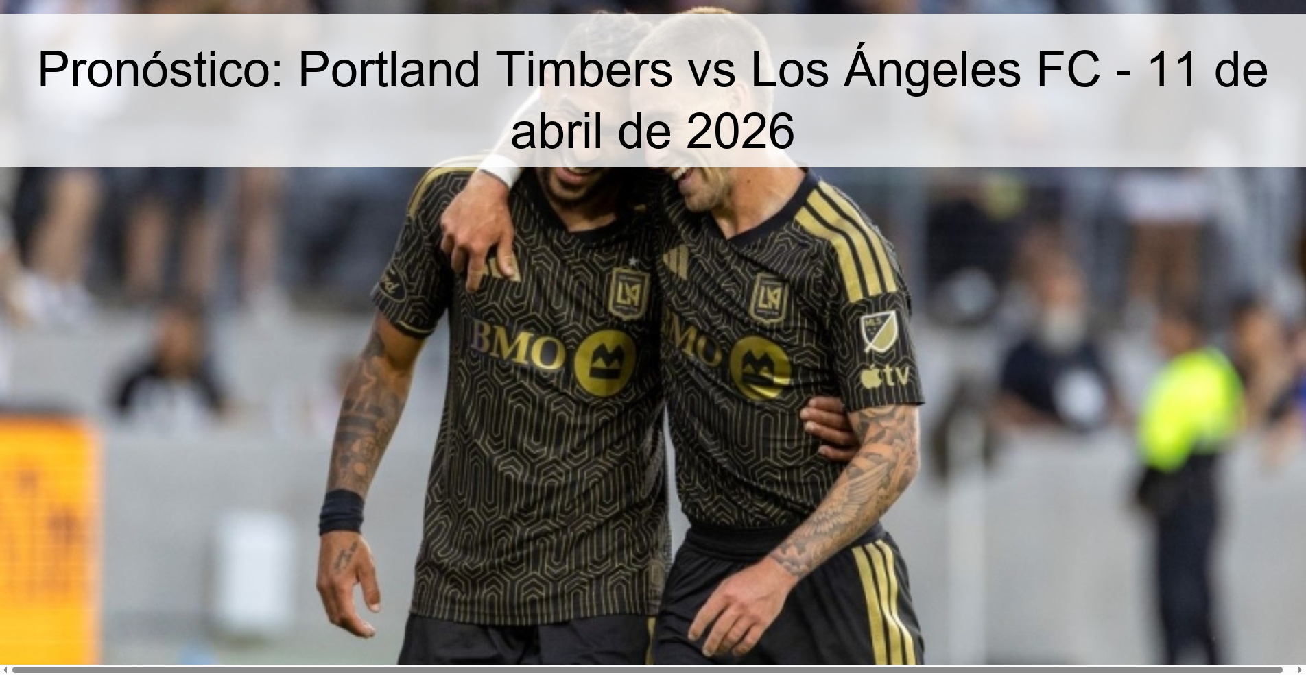 Pronóstico: Portland Timbers vs Los Ángeles FC - 11 de abril de 2026