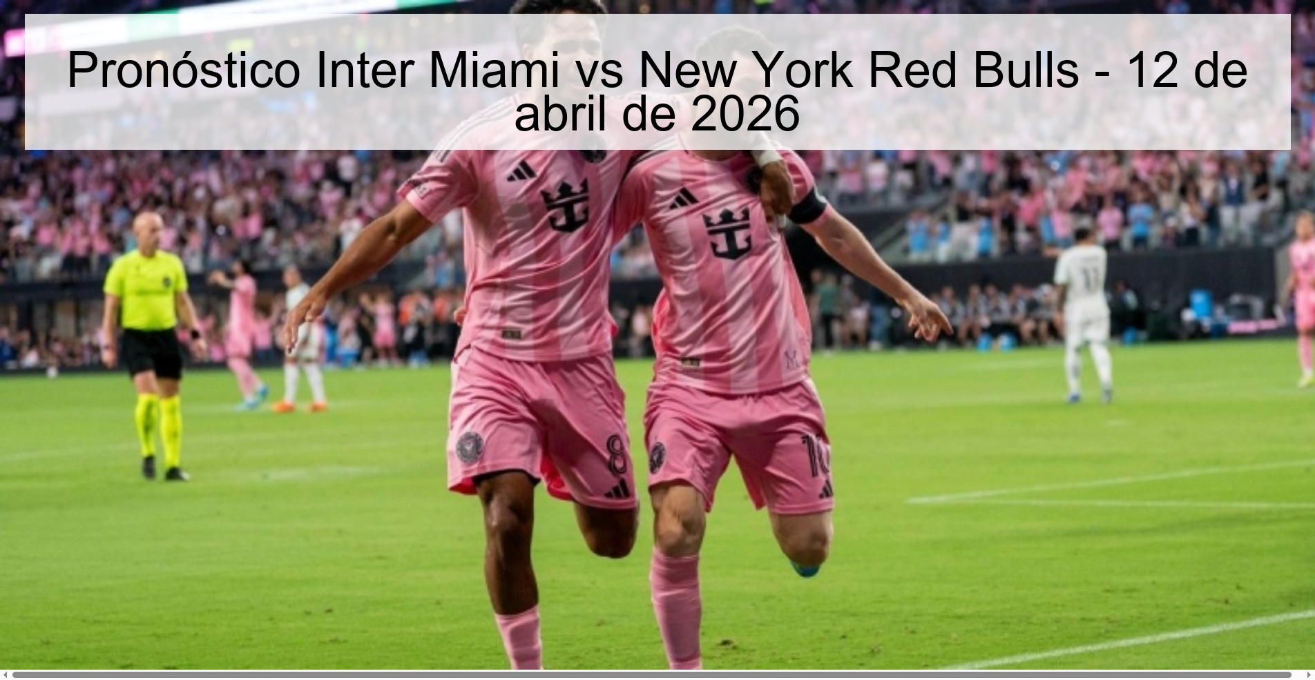 Pronóstico Inter Miami vs New York Red Bulls - 12 de abril de 2026