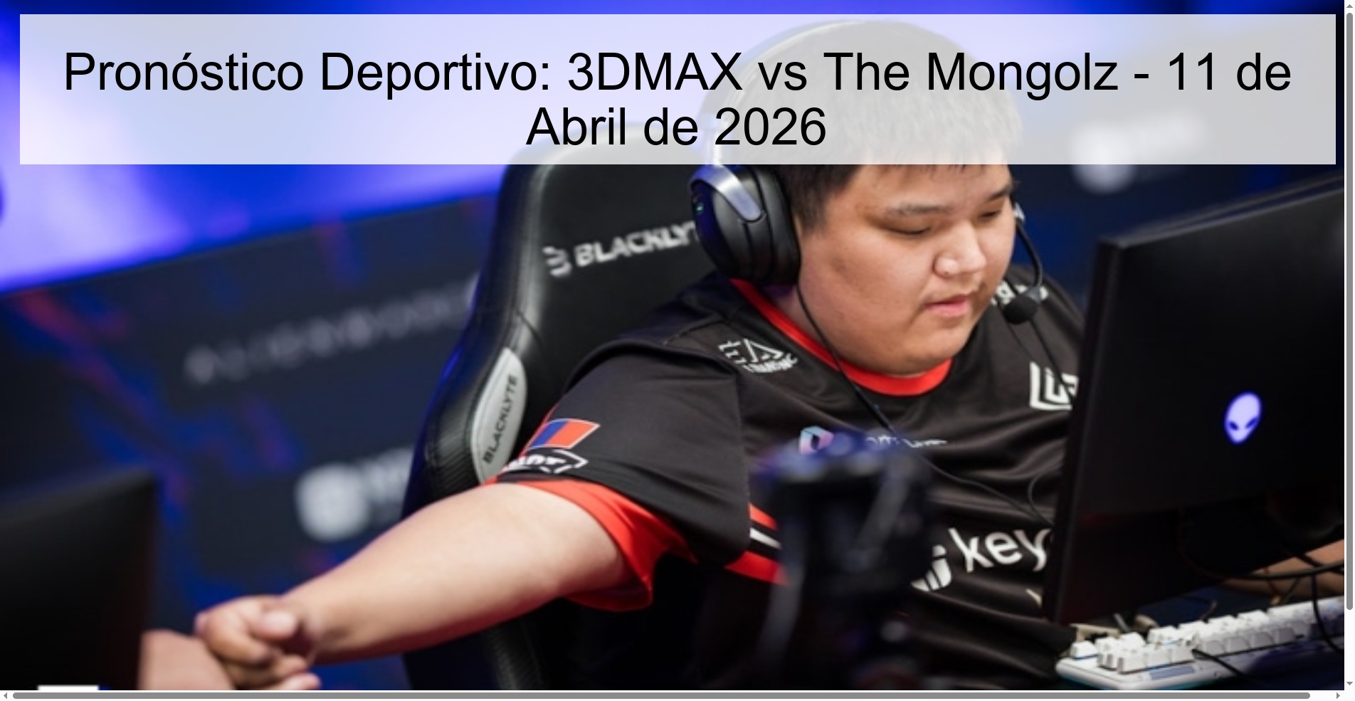 Pronóstico Deportivo: 3DMAX vs The Mongolz - 11 de Abril de 2026 Pronóstico Deportivo: 3DMAX vs The Mongolz - 11 de Abril de 2026