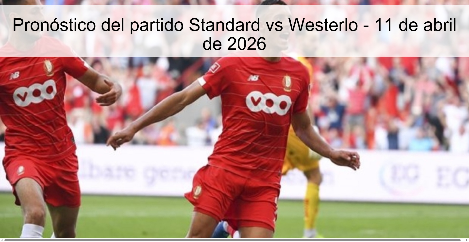 Pronóstico del partido Standard vs Westerlo - 11 de abril de 2026 Pronóstico del partido Standard vs Westerlo - 11 de abril de 2026