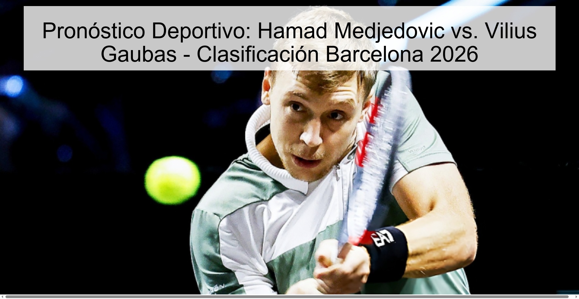 Pronóstico Deportivo: Hamad Medjedovic vs. Vilius Gaubas - Clasificación Barcelona 2026