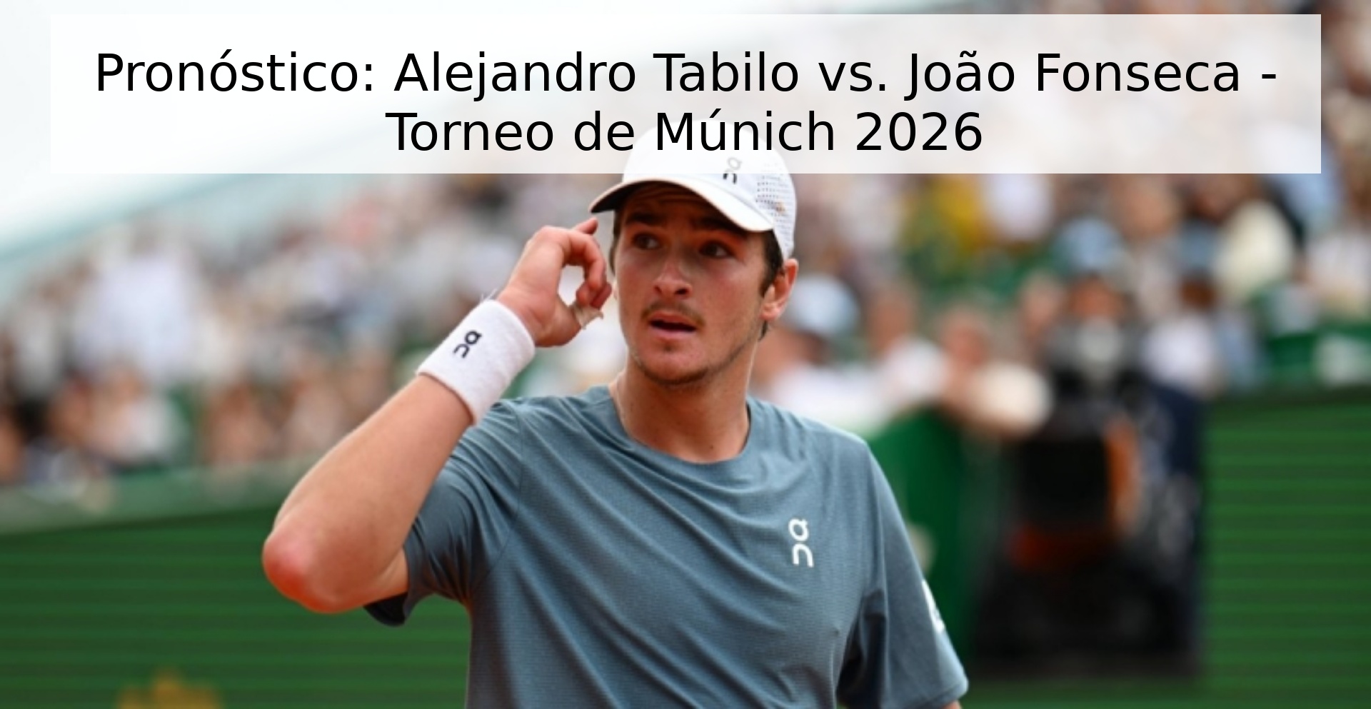 Pronóstico: Alejandro Tabilo vs. João Fonseca - Torneo de Múnich 2026 Pronóstico: Alejandro Tabilo vs. João Fonseca - Torneo de Múnich 2026