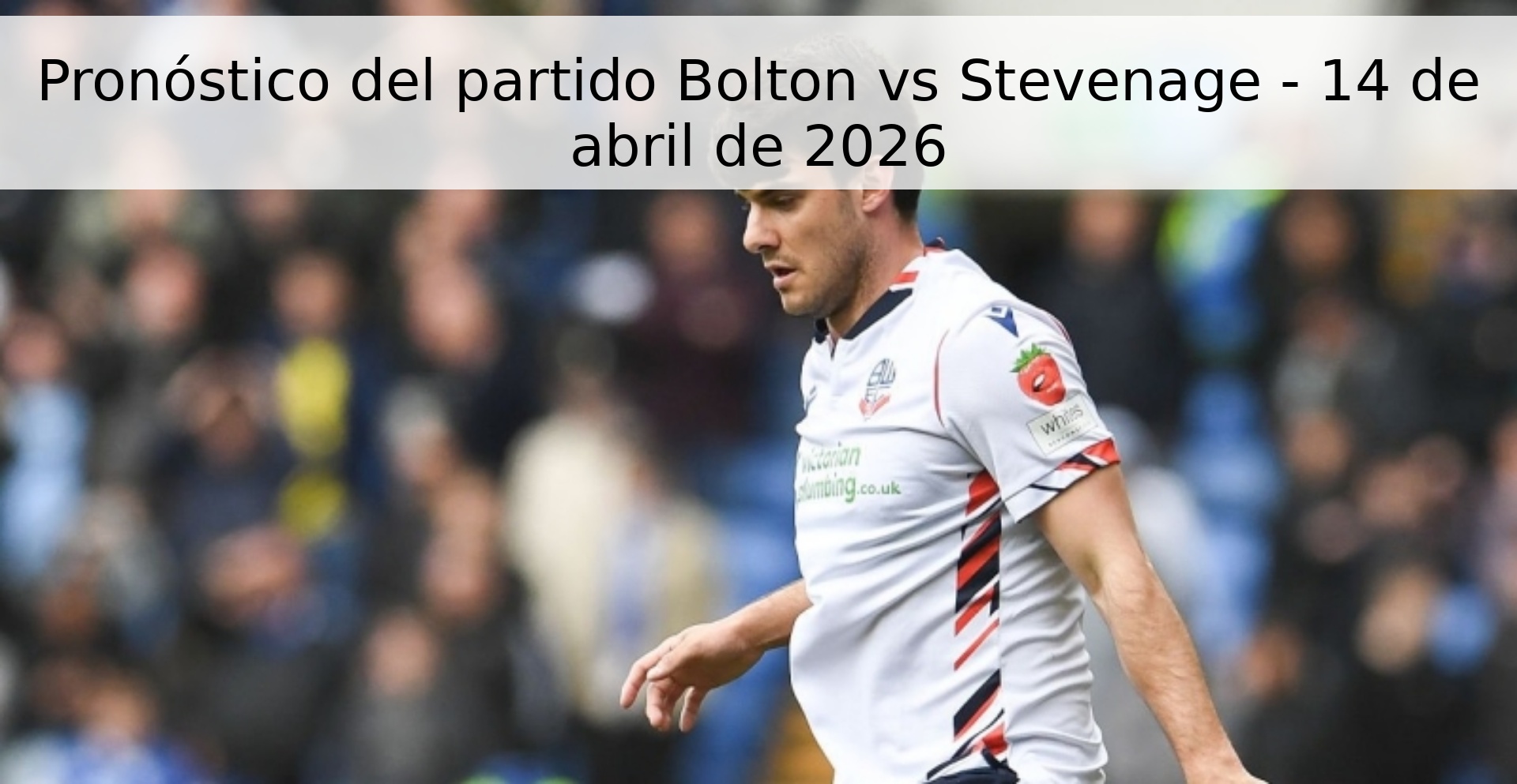 Pronóstico del partido Bolton vs Stevenage - 14 de abril de 2026