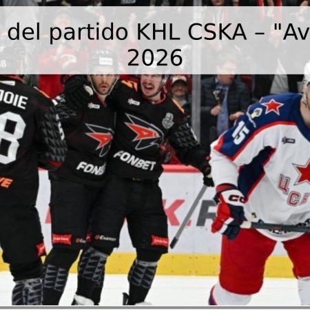 Pronóstico del partido KHL CSKA – “Avangard” el 2026