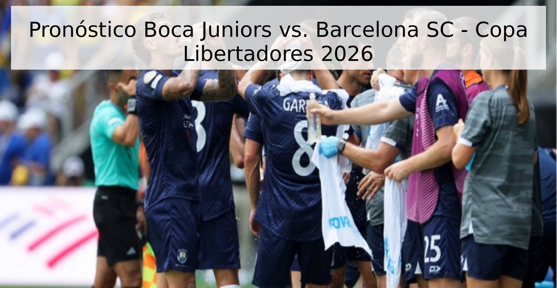 Pronóstico Boca Juniors vs. Barcelona SC - Copa Libertadores 2026