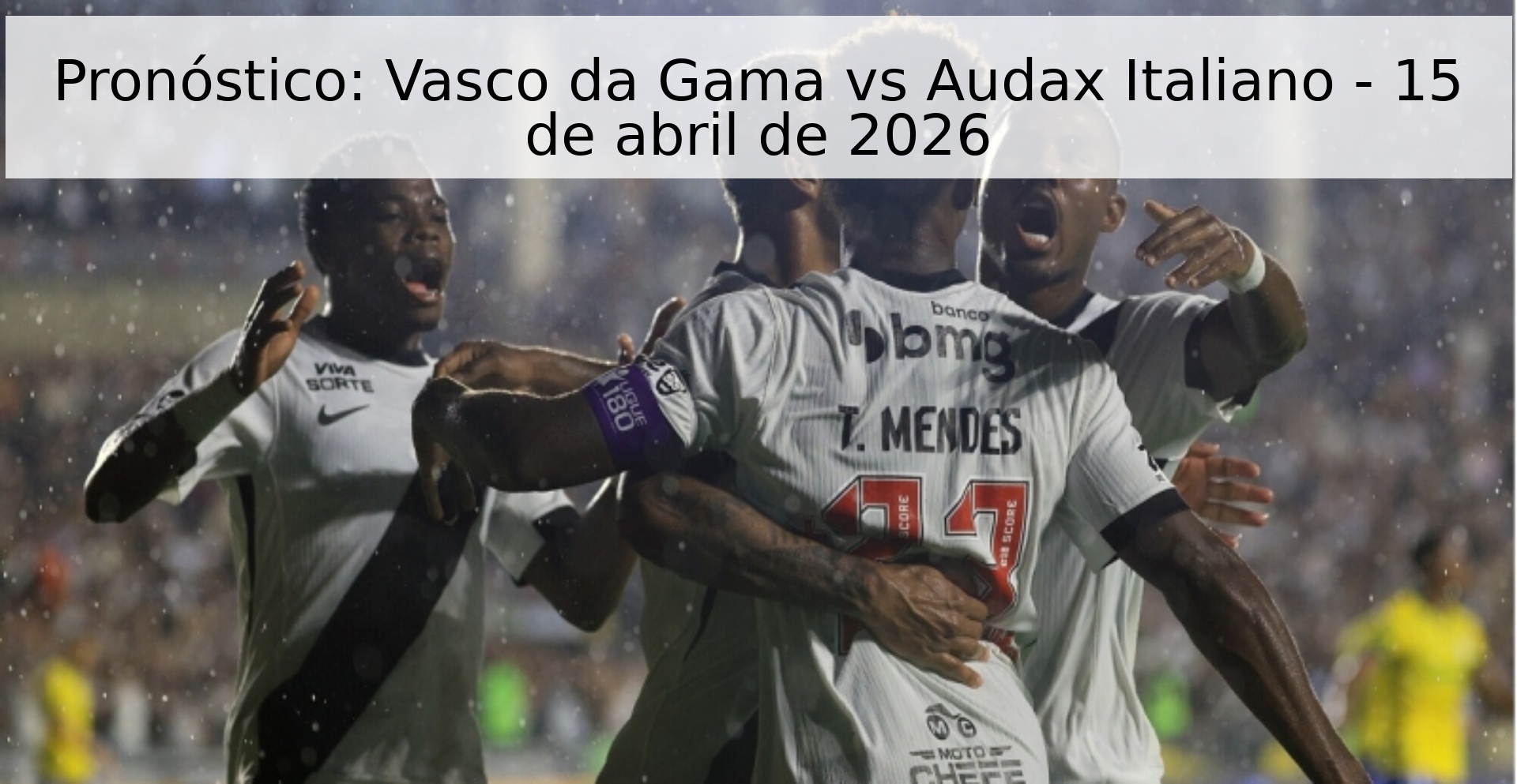 Pronóstico: Vasco da Gama vs Audax Italiano - 15 de abril de 2026