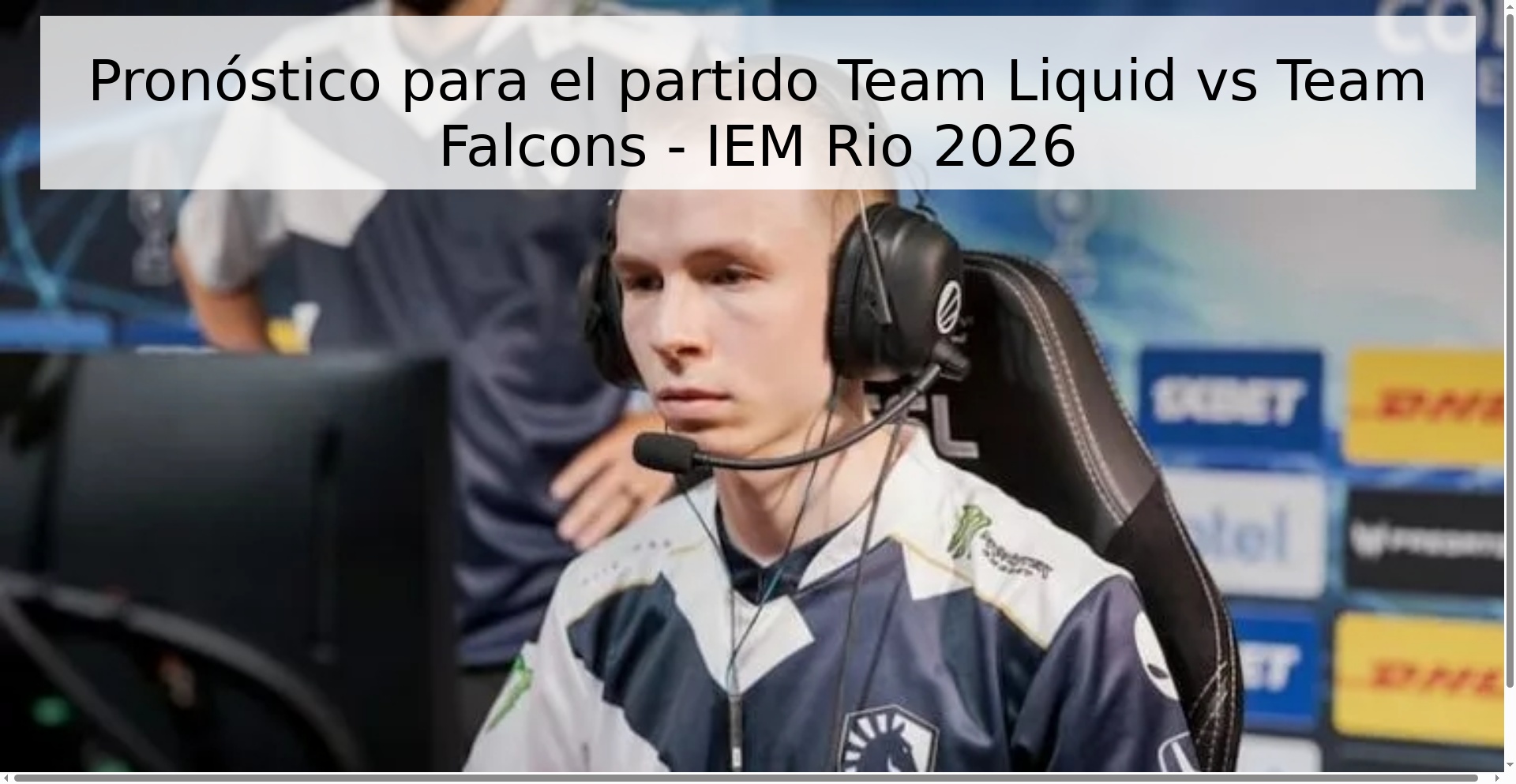 Pronóstico para el partido Team Liquid vs Team Falcons - IEM Rio 2026 Pronóstico para el partido Team Liquid vs Team Falcons - IEM Rio 2026