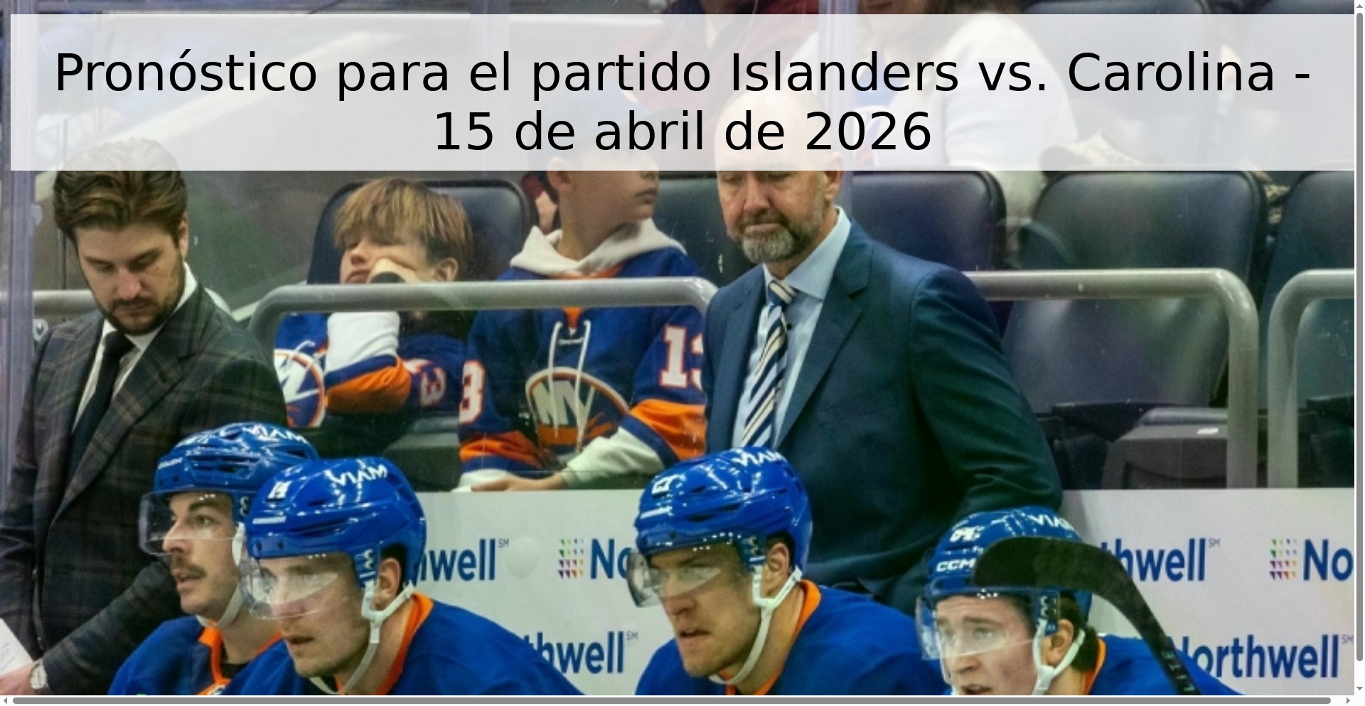 Pronóstico para el partido Islanders vs. Carolina - 15 de abril de 2026 Pronóstico para el partido Islanders vs. Carolina - 15 de abril de 2026