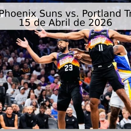Pronóstico: Phoenix Suns vs. Portland Trail Blazers – 15 de Abril de 2026