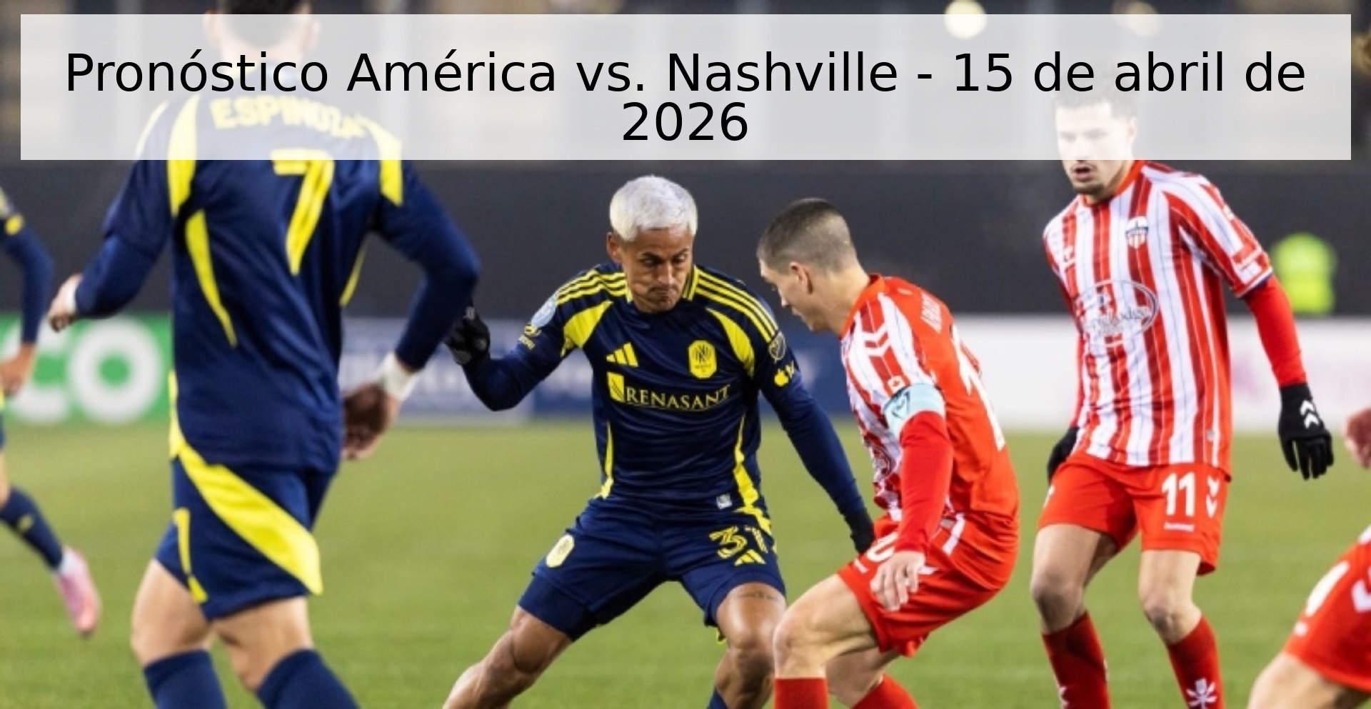 Pronóstico América vs. Nashville - 15 de abril de 2026