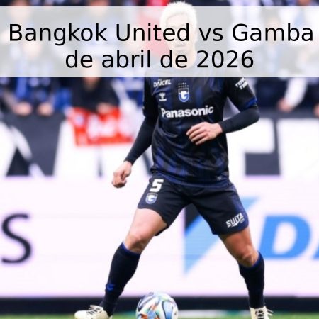 Pronóstico: Bangkok United vs Gamba Osaka – 15 de abril de 2026