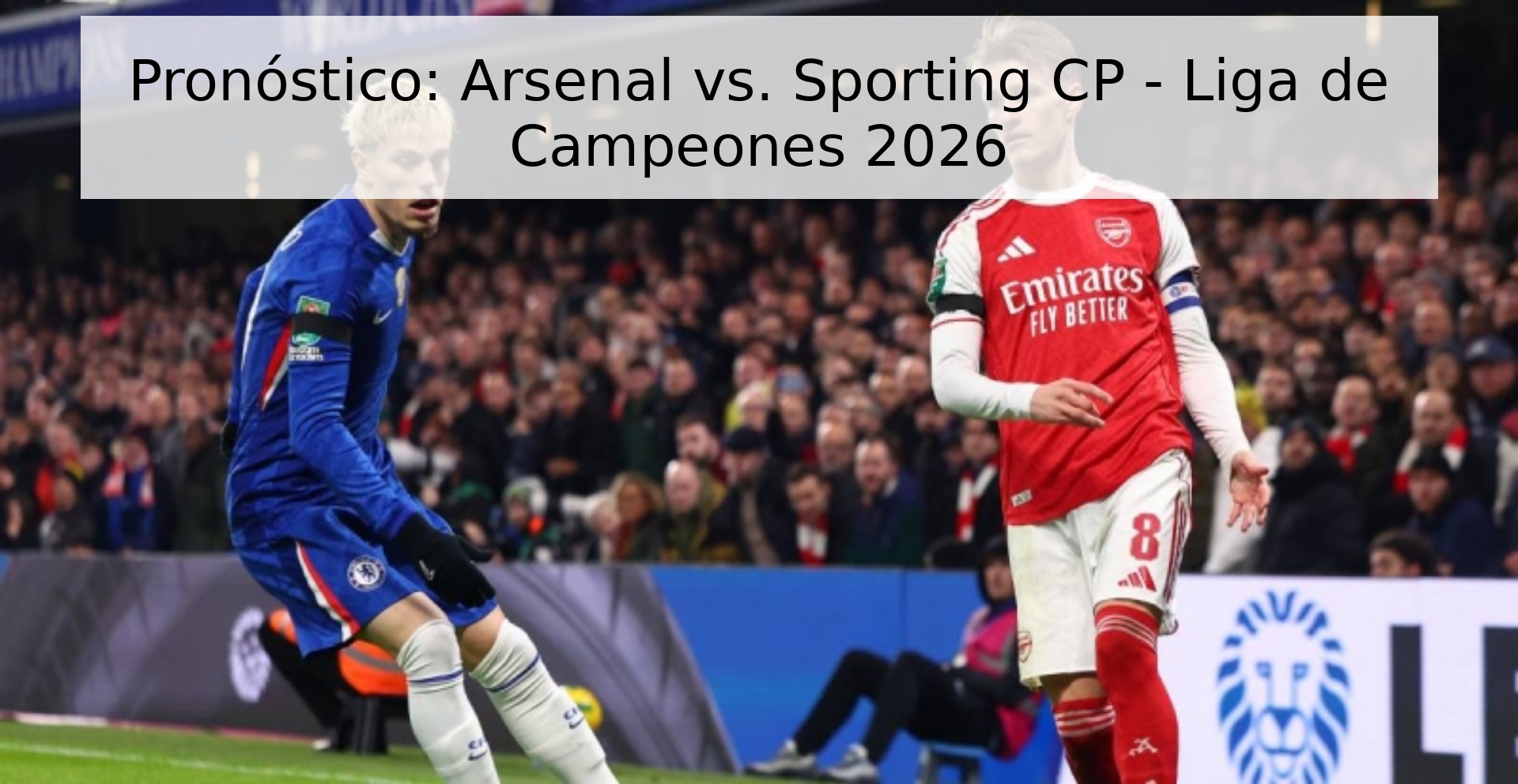 Pronóstico: Arsenal vs. Sporting CP - Liga de Campeones 2026