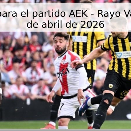 Pronóstico para el partido AEK – Rayo Vallecano, 20 de abril de 2026