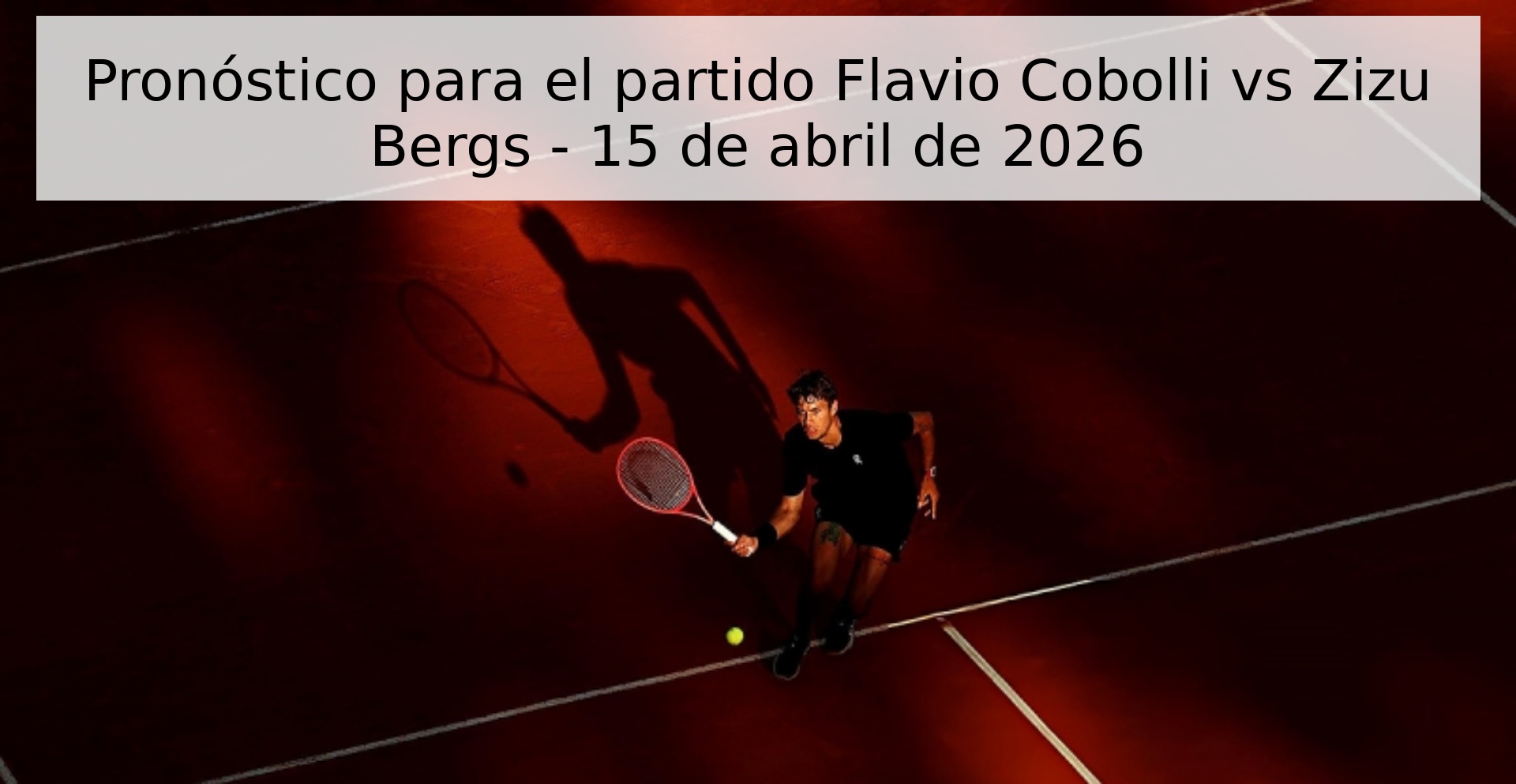 Pronóstico para el partido Flavio Cobolli vs Zizu Bergs - 15 de abril de 2026