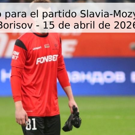 Pronóstico para el partido Slavia-Mozyr vs BATE Borisov – 15 de abril de 2026