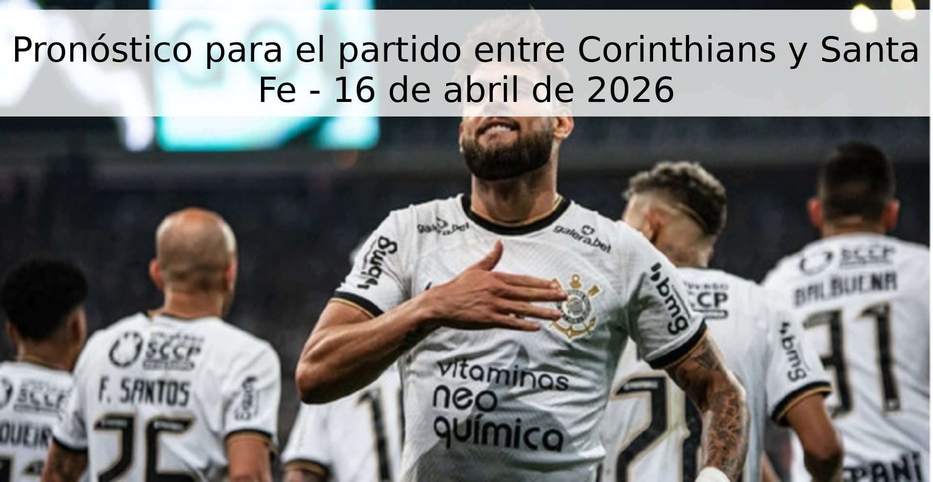 Pronóstico para el partido entre Corinthians y Santa Fe - 16 de abril de 2026 Pronóstico para el partido entre Corinthians y Santa Fe - 16 de abril de 2026