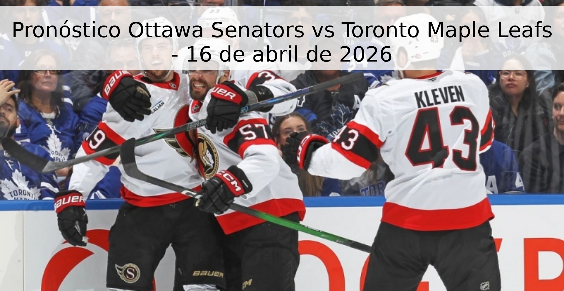 Pronóstico Ottawa Senators vs Toronto Maple Leafs - 16 de abril de 2026